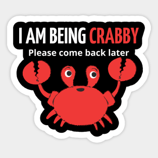 i am being crabby please come back later Sticker